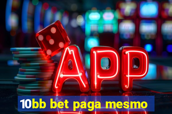 10bb bet paga mesmo